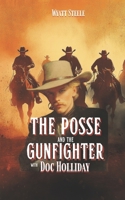 The Posse Of the Gunfighter - with Doc Holliday: A Classic Western Novel (The Gunfighter & The Gambler - Doc Holliday) B0FBNG6977 Book Cover