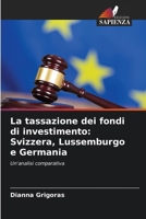 La tassazione dei fondi di investimento: Svizzera, Lussemburgo e Germania (Italian Edition) 6206639703 Book Cover