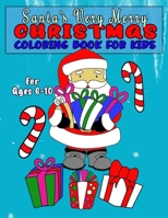 Santa's Very Merry Christmas Coloring Book for Kids: Fun Childrens Work Book Filled With Holiday Pages to Color 1707949697 Book Cover