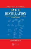Batch Distillation: Simulation, Optimal Design, and Control, Second Edition 1138073172 Book Cover