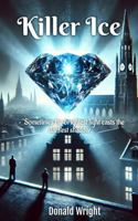 Killer Ice: "Sometimes the brightest light casts the darkest shadow." B0F1K6KBLD Book Cover