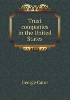 Trust Companies in the United States 1240111843 Book Cover