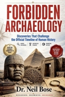 Forbidden Archaeology: Discoveries That Challenge the Official Timeline of Human History B0H2R7F98C Book Cover