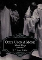 Once Upon a Monk: Memoir Essays 1456720163 Book Cover