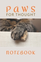 Paws for Thought Notebook: A Cat Featured Journal For Cat Lovers. Ideal Note Book As Gift For A Cat Loving Friend Or Family Member 1704245737 Book Cover
