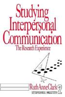 Studying Interpersonal Communication: The Research Experience 0803933061 Book Cover