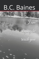 I am trying to reach you B089D34W9L Book Cover