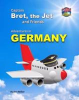 Captain Bret the Jet and Friends: Adventures in Germany 0984320024 Book Cover