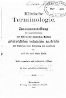 Klinische Terminologie. Zusammenstellung Der Haupts�chlichsten Zur Zeit in Der Klinischen Medizin Gerbr�uchlichen Technischen Ausdr�cke Mit Erkl�rung Ihrer Bedeutung Und Ableitung 1523440309 Book Cover