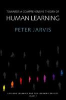 Towards a Comprehensive Theory of Human Learning (Lifelong Learning and the Learning Society) 0415355419 Book Cover