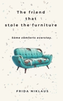 The friend that stole the furniture 2959535324 Book Cover