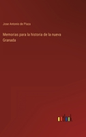 Memorias para la historia de la nueva Granada 3368101323 Book Cover