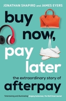 Buy Now, Pay Later: The Extraordinary Story of Afterpay B0007EWTOO Book Cover