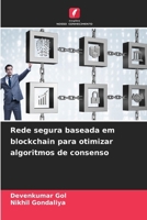Rede segura baseada em blockchain para otimizar algoritmos de consenso 6138425855 Book Cover
