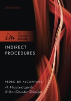 Indirect Procedures: A Musician's Guide to the Alexander Technique (Clarendon Paperbacks) 0198165692 Book Cover