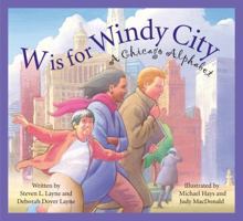 W is for Windy City: A Chicago City Alphabet 1585364207 Book Cover