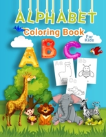 Alphabet Coloring Book for Kids: Perfect Alphabet Activity Book for Kids, Boys and Girls. Great ABC Coloring Book for Toddlers, Kindergarteners and Preschoolers who are Learning to Write 1008956112 Book Cover