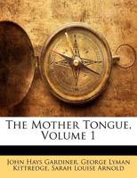 the mother tongue: book 1: lessons in speaking, reading and writing english 1342181255 Book Cover