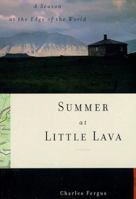 Summer at Little Lava: A Season at the Edge of the World 0374525528 Book Cover