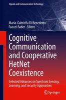 Cognitive Communication and Cooperative HetNet Coexistence: Selected Advances on Spectrum Sensing, Learning, and Security Approaches 3319014013 Book Cover