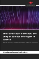 The spiral cyclical method, the unity of subject and object in science 663006478X Book Cover