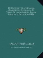 De Munimentis Athenarum Quaestiones Historicae Et Tituli De Instauratione Eorum Perscripti Explicatio (1836) 1167421752 Book Cover