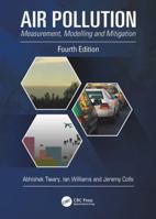 Air Pollution: Measurement, Modelling and Mitigation, Fourth Edition 1498719457 Book Cover