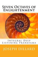 Seven Octaves of Enlightenment: Integral Deep Listening Pranayama 1542501776 Book Cover