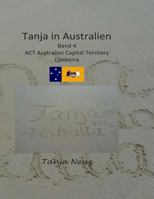 Tanja in Australien: Canberra, ACT 1500853593 Book Cover