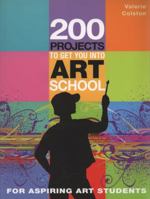 200 Projects To Get You Into Art School 0713687991 Book Cover