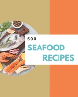 500 Seafood Recipes: An Inspiring Seafood Cookbook for You B08D4SRX9M Book Cover