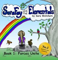 Sara Fay and the Elementals: Book 1: Forces Unite 099904740X Book Cover