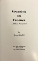 Speaking in Tongues: A Biblical Perspective 1645163563 Book Cover