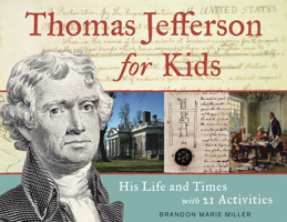Thomas Jefferson for Kids: His Life and Times with 21 Activities (37) 1569763488 Book Cover