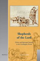 Shepherds of the Lord: Priests and Episcopal Statutes in the Carolingian Period (Cultural Encounters in Late Antiquity and the Middle Ages) 2503523196 Book Cover