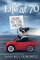 Life at 70 Pedal To The Metal: A self help book for seniors 1726627632 Book Cover