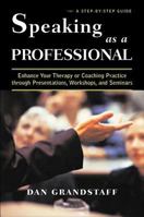 Speaking as a Professional: Enhance Your Therapy or Coaching Practice through Presentations, Workshops, and Seminars 0393704335 Book Cover