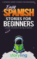 Easy Spanish Stories For Beginners: 5 Spanish Short Stories For Beginners (With Audio) (Learn Spanish With Stories) 1691244996 Book Cover