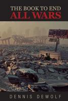 The Book to End All Wars 0692081682 Book Cover