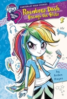 My Little Pony: Equestria Girls: Canterlot High Stories: Rainbow Dash Brings the Blitz 0316475637 Book Cover