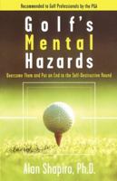 Golf's Mental Hazards: Overcome Them and Put an End to the Self-Destructive Round 0684804573 Book Cover