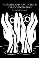 Horatio and Fortinbras: Abridged Edition 1764526635 Book Cover
