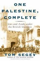 One Palestine, Complete: Jews and Arabs Under the British Mandate 0805065873 Book Cover