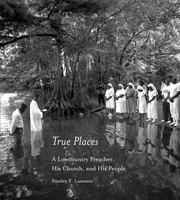 True Places: A Lowcountry Preacher, His Church, and His People B0006D7PFE Book Cover