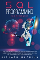 SQL Programming for Beginners: THE GUIDE with STEP BY STEP processes on DATA ANALYSIS, DATA ANALITICS and PROGRAMMING LANGUAGE. learn sql server technique for analyzing and manipulating the codes B0892HXXXT Book Cover