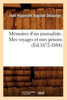 Ma(c)Moires D'Un Journaliste. Mes Voyages Et Mes Prisons (A0/00d.1872-1884) 201275001X Book Cover