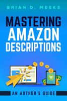 Mastering Amazon Descriptions: An Author's Guide 1942810172 Book Cover