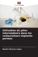 Utilisation du pilier intermédiaire dans les restaurations implanto-portées (French Edition) 6206954293 Book Cover