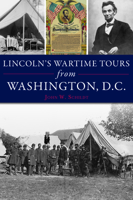 Lincoln's Wartime Tours from Washington, DC 1467145718 Book Cover