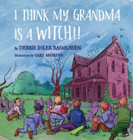 I Think My Grandma is a Witch!! B0CGWQP92F Book Cover